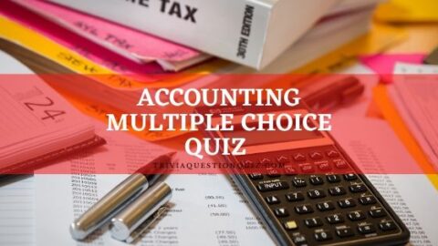 30 Accounting Multiple Choice Quiz To Grow Expertise - Trivia QQ